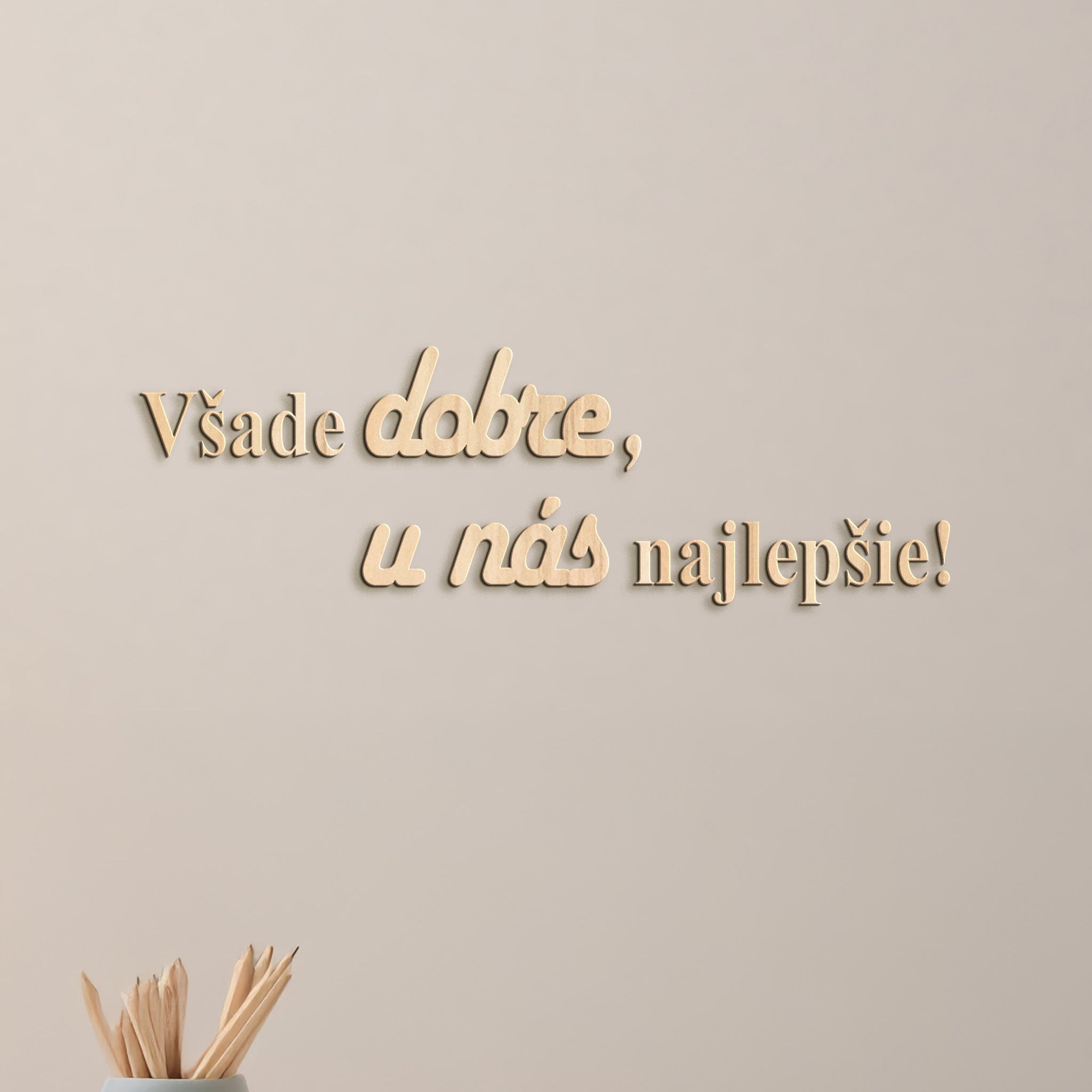 Drevený citát Všade dobre, u nás najlepšie