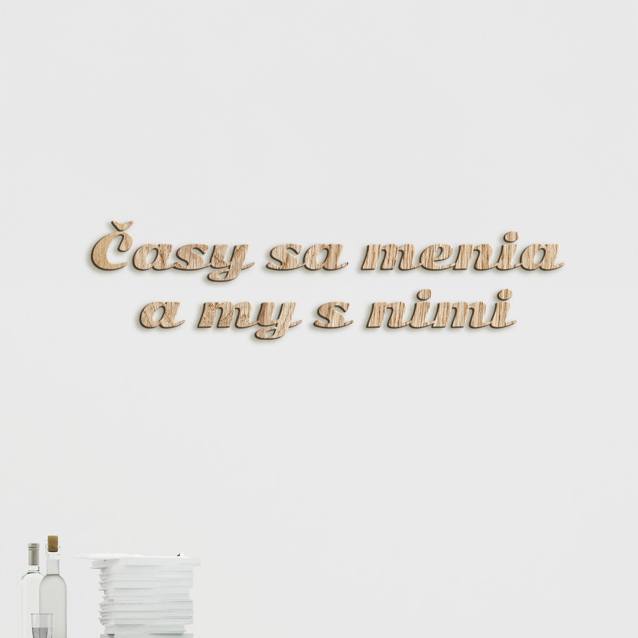 Drevený nápis s citátom Časy sa menia a my s nimi