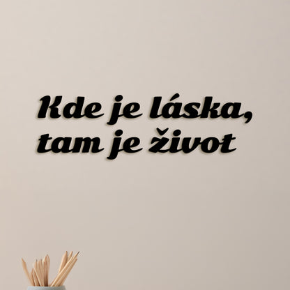 Citát na stenu Kde je láska, tam je život